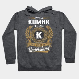 It Is A Kumar Thing You Wouldn't Understand Hoodie